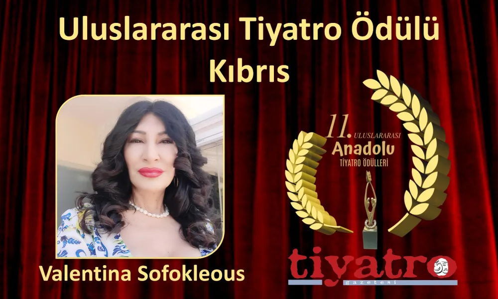 Απονεμήθηκε στη Βαλεντίνα Σοφοκλέους το Διεθνές Βραβείο Θεάτρου Ανατολίας