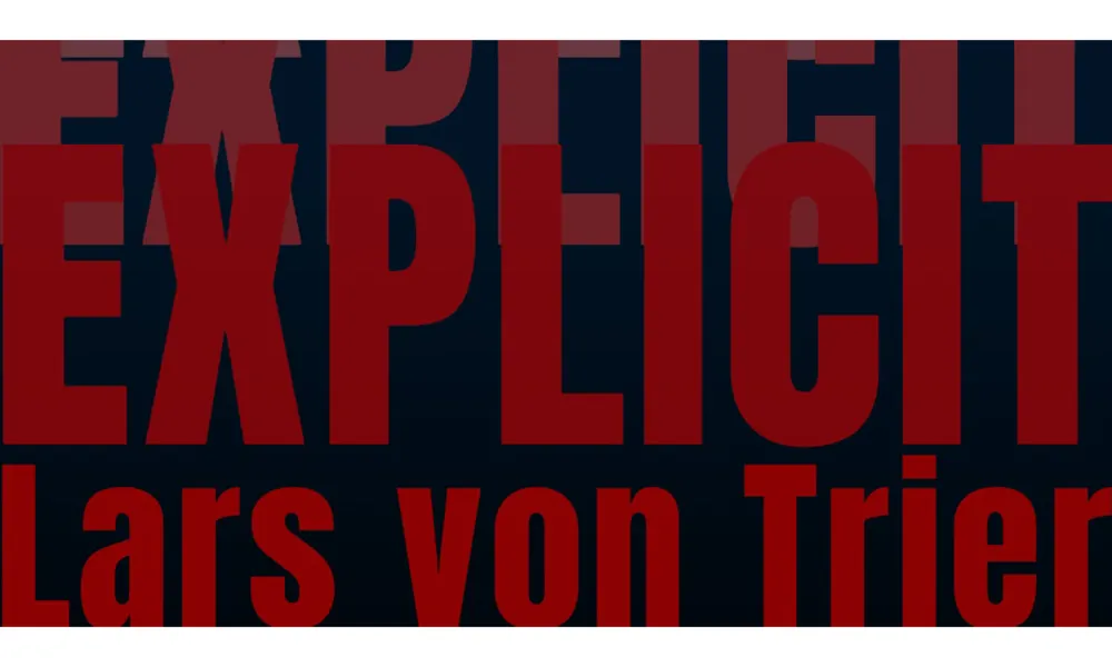 EXPLICIT: Τρεις μέρες με τον Lars von Trier και τον κινηματογράφο στα όριά του