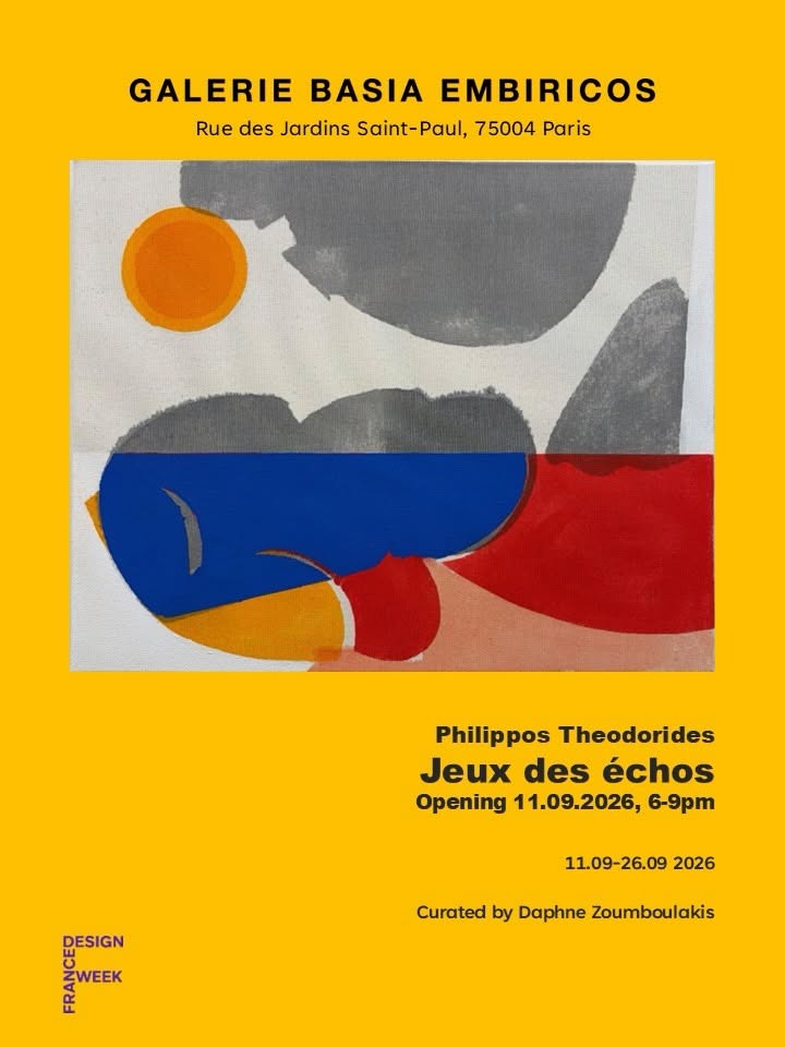 May be an image of text that says "GALERIE BASIA EMBIRICOS Rue des Jardins Saint-Paul, 75004 Paris Philippos Theodorides Jeux des échos Opening 11.09.2026, 6-9pm 11.09-26.09 2026 돌니에까 WEEK DESIGN Curated by Daphne Zoumboulakis"